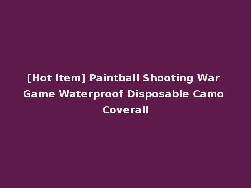 [Hot Item] Paintball Shooting War Game Waterproof Disposable Camo Coverall