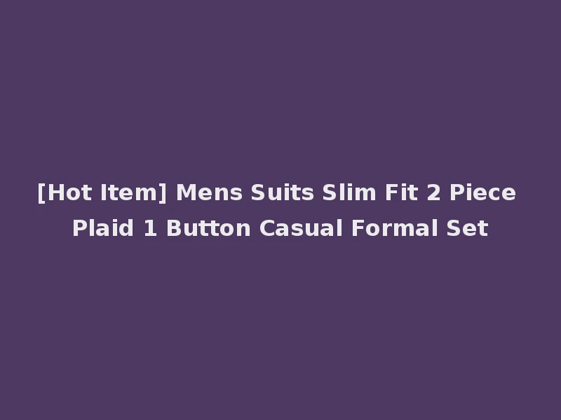 [Hot Item] Mens Suits Slim Fit 2 Piece Plaid 1 Button Casual Formal Set