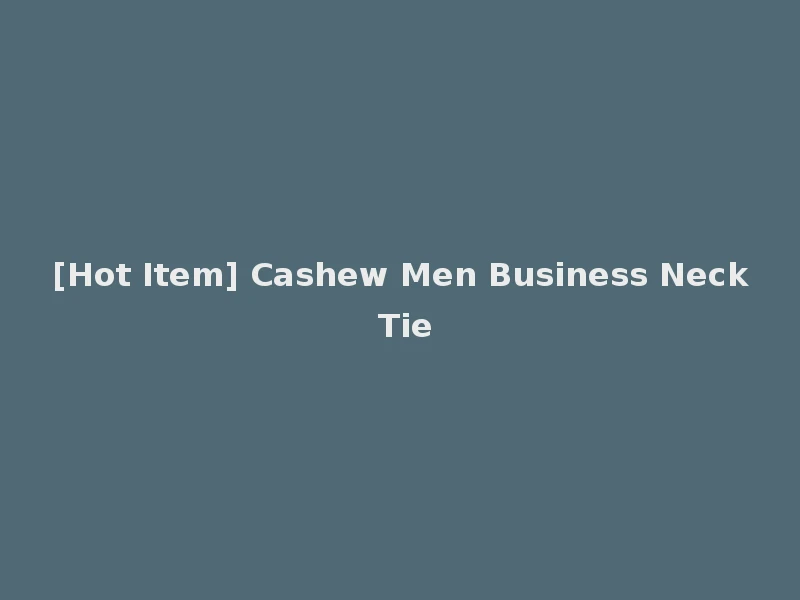 [Hot Item] Cashew Men Business Neck Tie