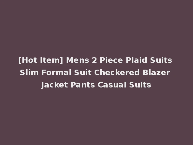 [Hot Item] Mens 2 Piece Plaid Suits Slim Formal Suit Checkered Blazer Jacket Pants Casual Suits