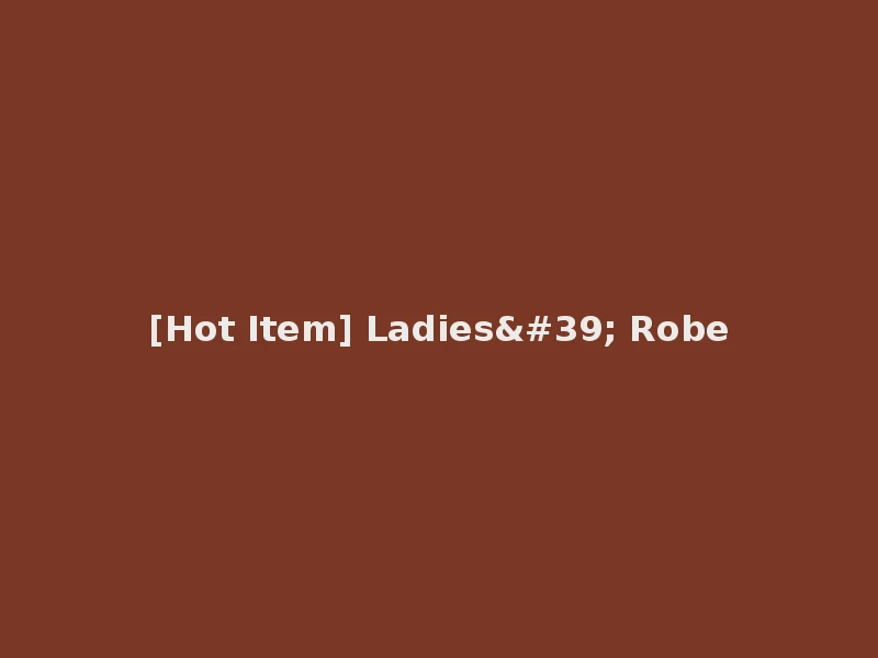 [Hot Item] Ladies' Robe