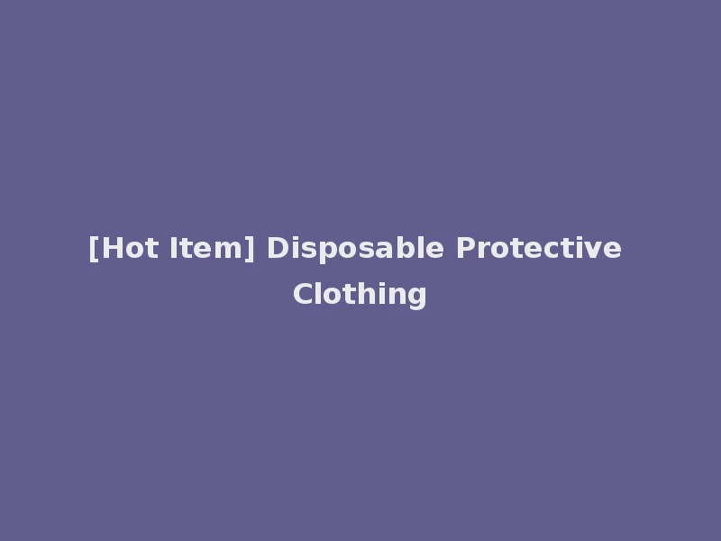 [Hot Item] Disposable Protective Clothing