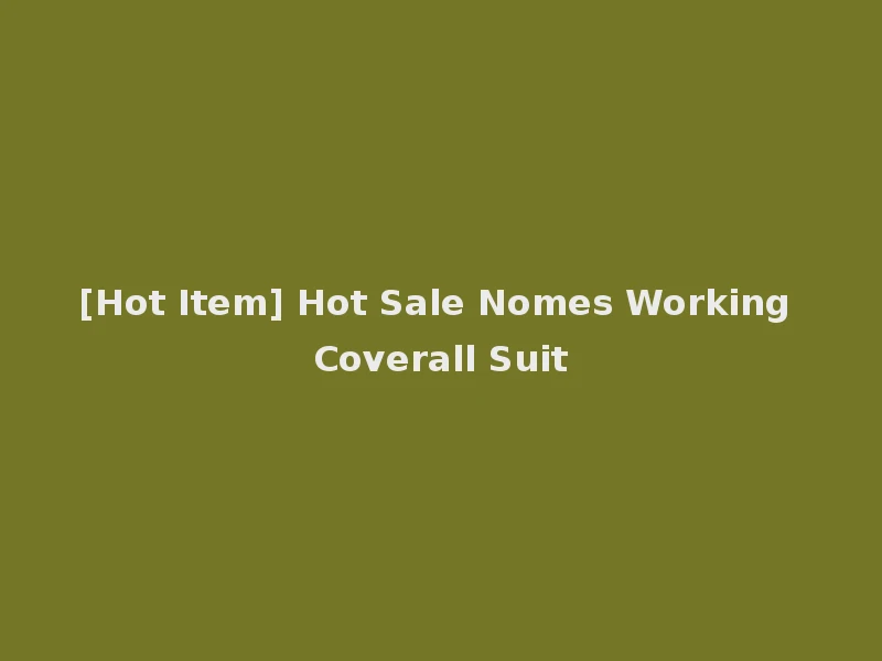 [Hot Item] Hot Sale Nomes Working Coverall Suit