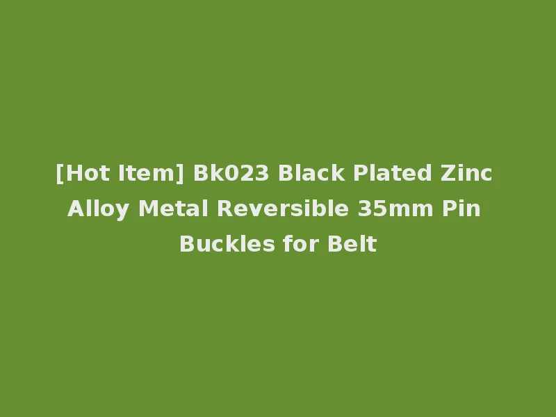 [Hot Item] Bk023 Black Plated Zinc Alloy Metal Reversible 35mm Pin Buckles for Belt