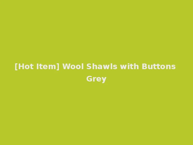[Hot Item] Wool Shawls with Buttons Grey