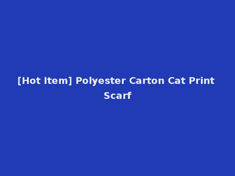 [Hot Item] Polyester Carton Cat Print Scarf