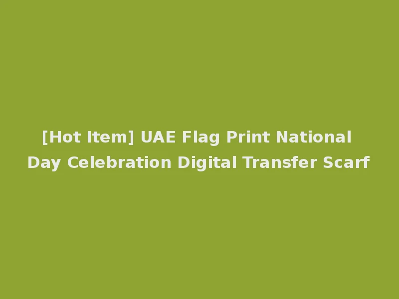 [Hot Item] UAE Flag Print National Day Celebration Digital Transfer Scarf