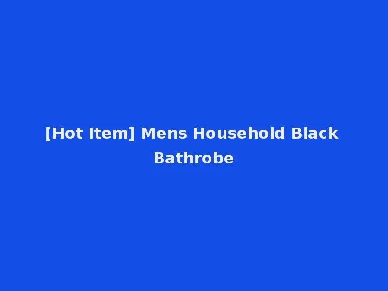 [Hot Item] Mens Household Black Bathrobe
