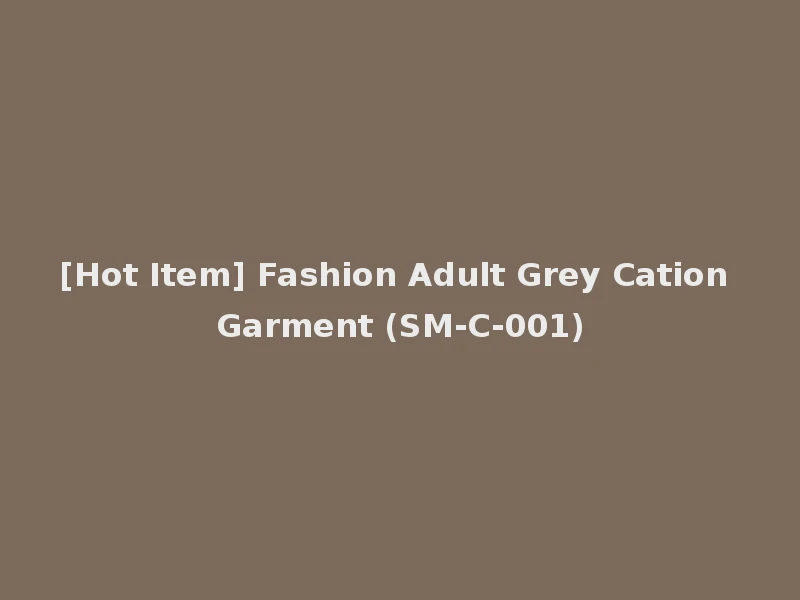 [Hot Item] Fashion Adult Grey Cation Garment (SM-C-001)