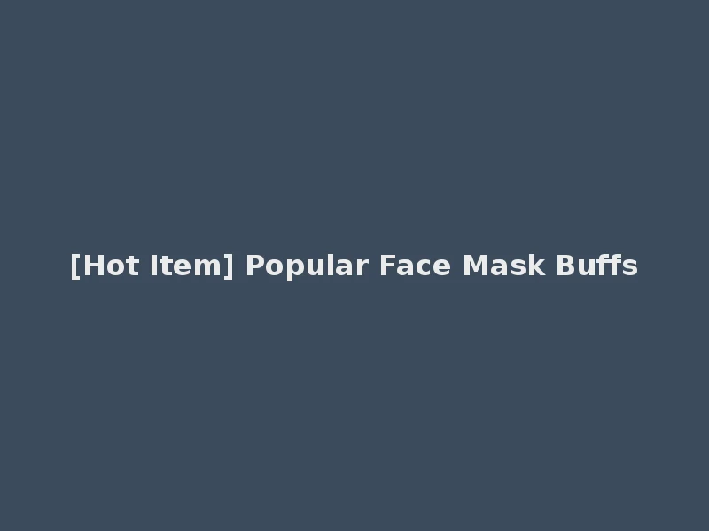 [Hot Item] Popular Face Mask Buffs