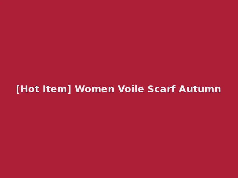 [Hot Item] Women Voile Scarf Autumn