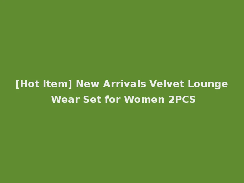 [Hot Item] New Arrivals Velvet Lounge Wear Set for Women 2PCS