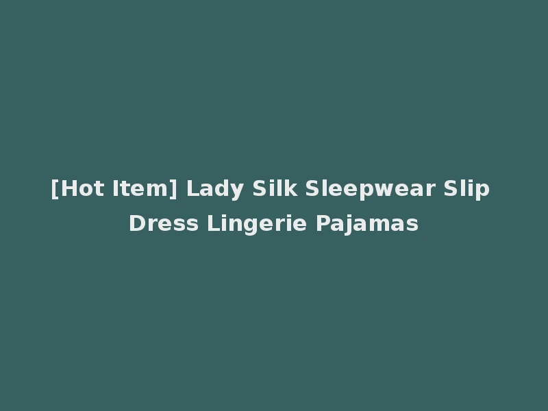 [Hot Item] Lady Silk Sleepwear Slip Dress Lingerie Pajamas