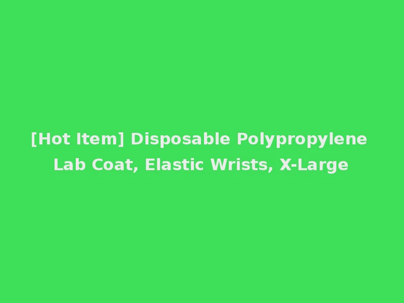 [Hot Item] Disposable Polypropylene Lab Coat, Elastic Wrists, X-Large