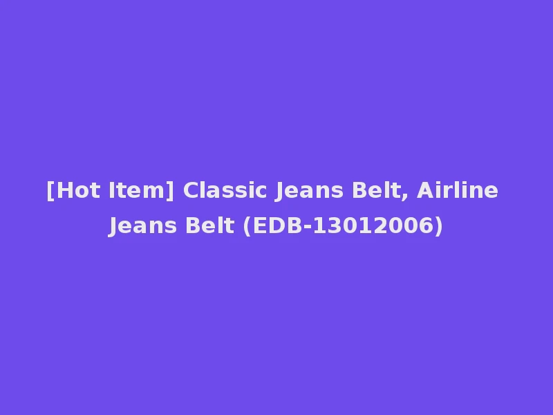 [Hot Item] Classic Jeans Belt, Airline Jeans Belt (EDB-13012006)