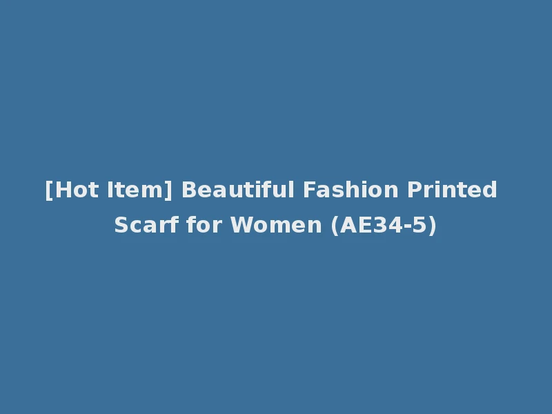 [Hot Item] Beautiful Fashion Printed Scarf for Women (AE34-5)