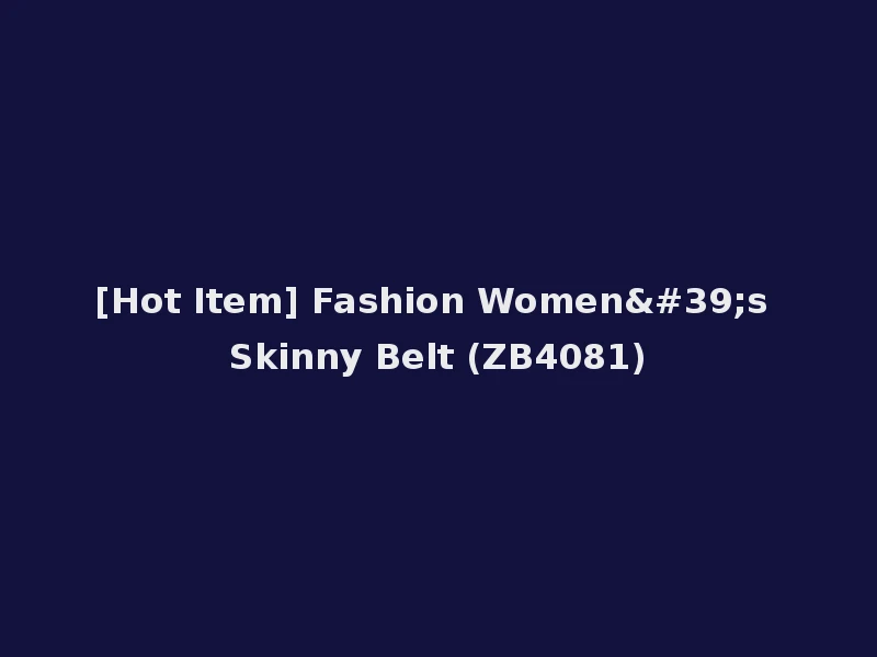 [Hot Item] Fashion Women's Skinny Belt (ZB4081)