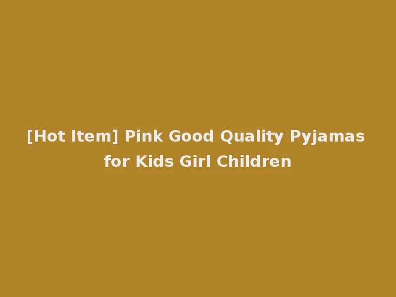 [Hot Item] Pink Good Quality Pyjamas for Kids Girl Children