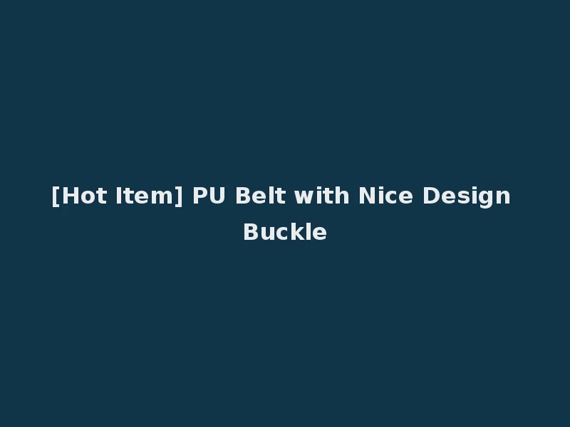 [Hot Item] PU Belt with Nice Design Buckle