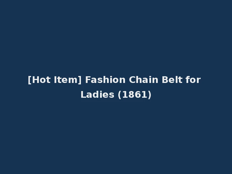 [Hot Item] Fashion Chain Belt for Ladies (1861)
