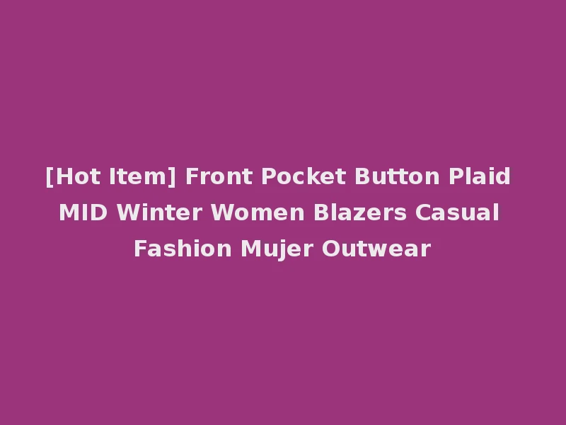 [Hot Item] Front Pocket Button Plaid MID Winter Women Blazers Casual Fashion Mujer Outwear