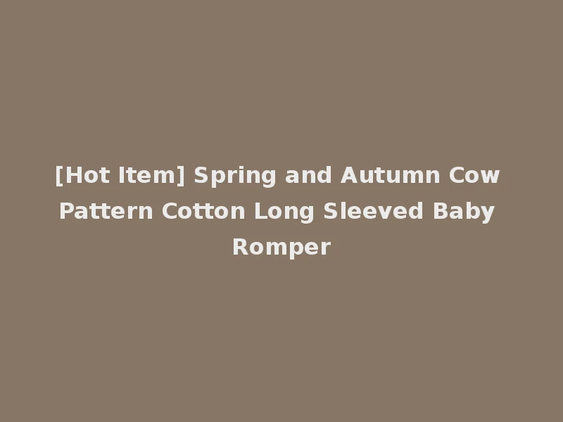 [Hot Item] Spring and Autumn Cow Pattern Cotton Long Sleeved Baby Romper