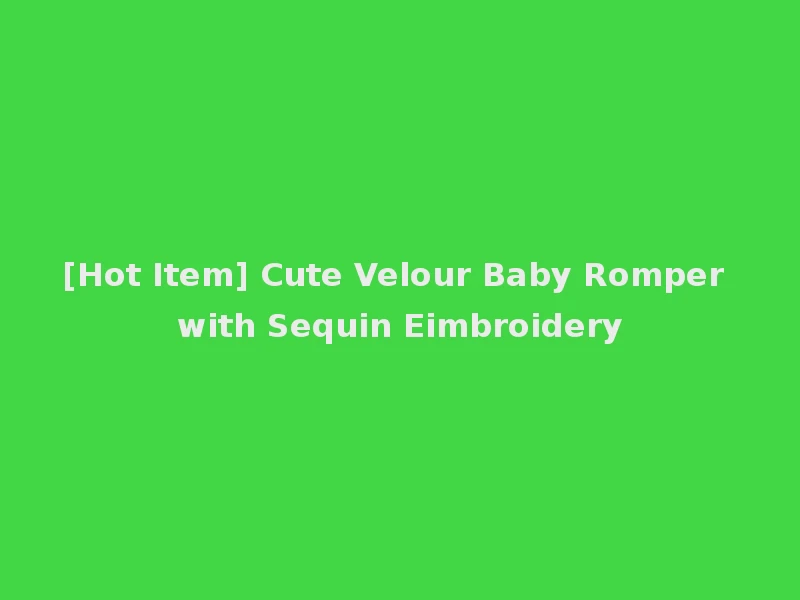 [Hot Item] Cute Velour Baby Romper with Sequin Eimbroidery