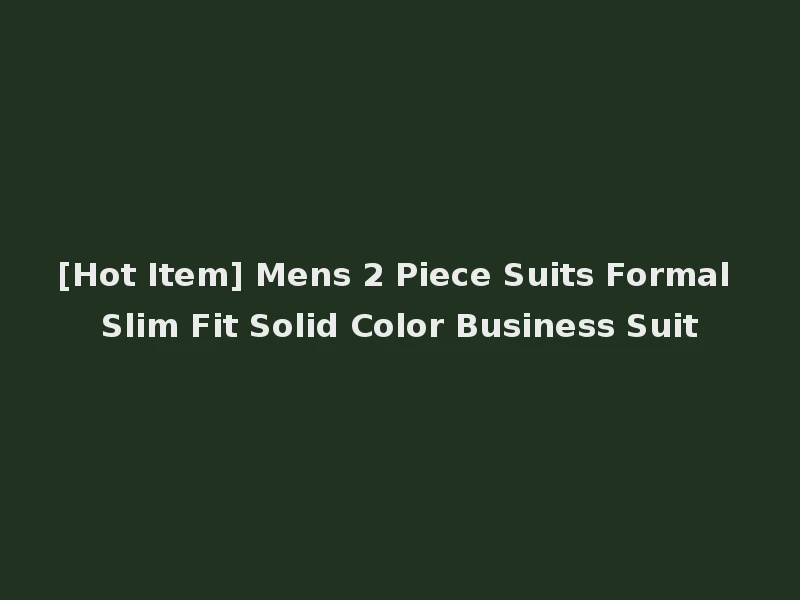 [Hot Item] Mens 2 Piece Suits Formal Slim Fit Solid Color Business Suit