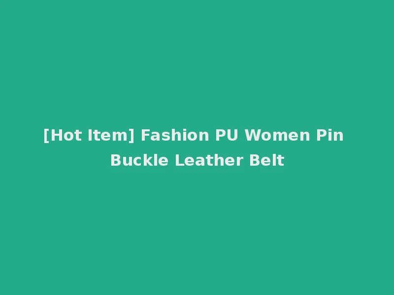 [Hot Item] Fashion PU Women Pin Buckle Leather Belt