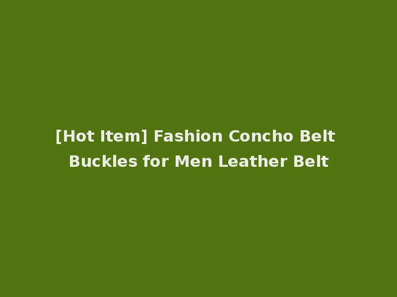 [Hot Item] Fashion Concho Belt Buckles for Men Leather Belt