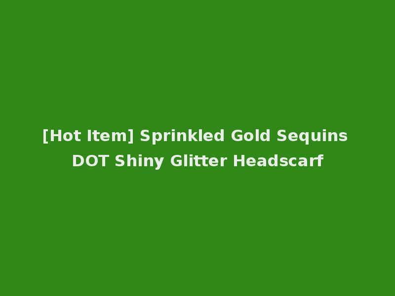 [Hot Item] Sprinkled Gold Sequins DOT Shiny Glitter Headscarf
