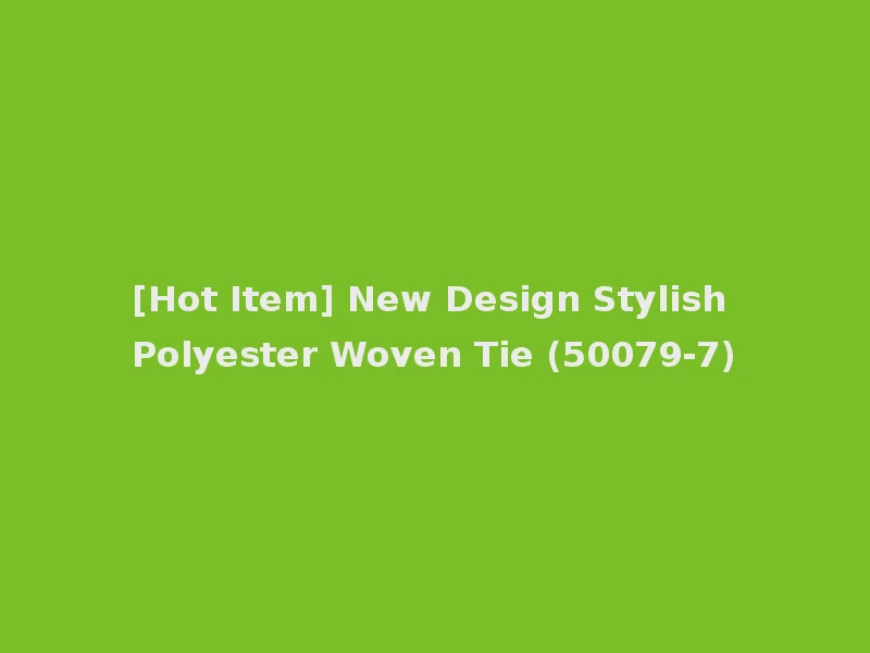 [Hot Item] New Design Stylish Polyester Woven Tie (50079-7)