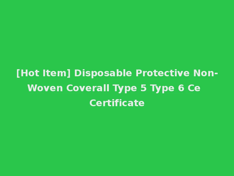 [Hot Item] Disposable Protective Non-Woven Coverall Type 5 Type 6 Ce Certificate