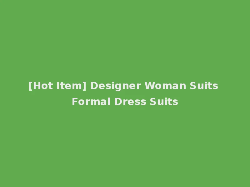 [Hot Item] Designer Woman Suits Formal Dress Suits