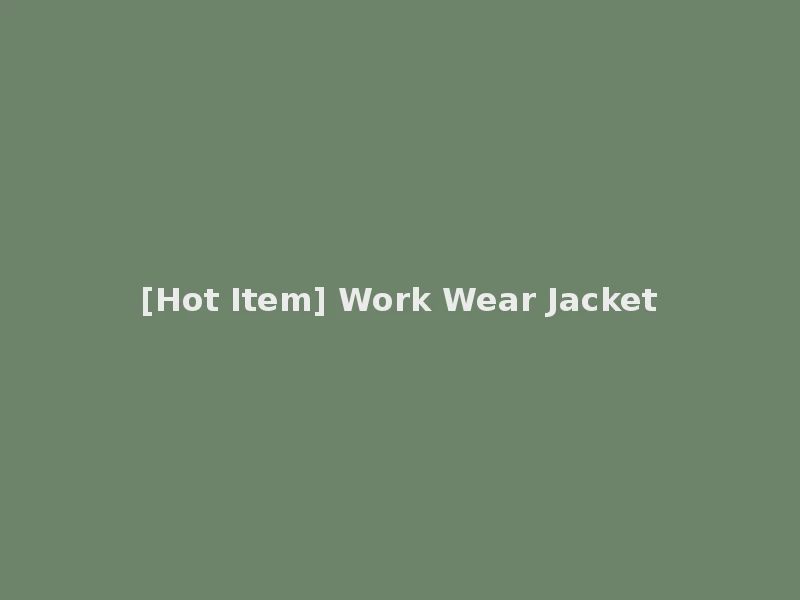 [Hot Item] Work Wear Jacket