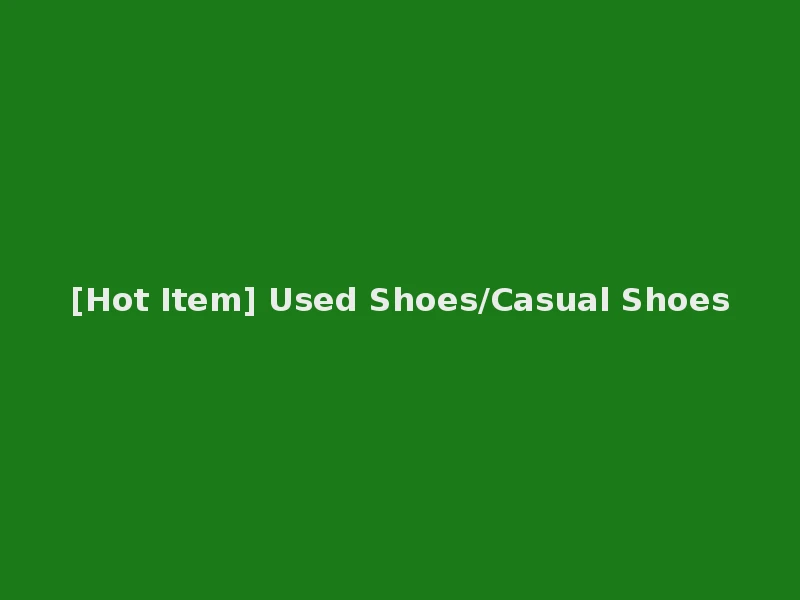 [Hot Item] Used Shoes/Casual Shoes