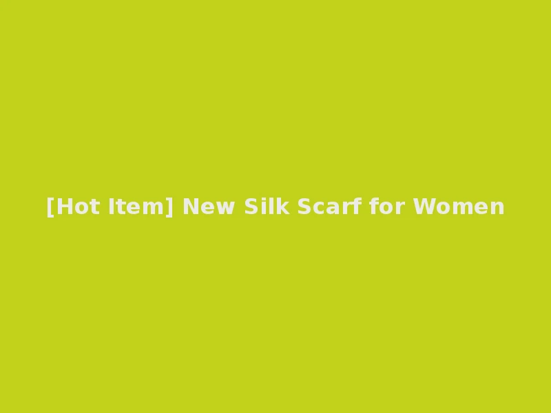 [Hot Item] New Silk Scarf for Women