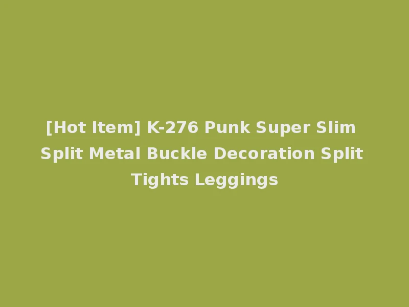 [Hot Item] K-276 Punk Super Slim Split Metal Buckle Decoration Split Tights Leggings