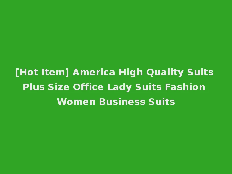 [Hot Item] America High Quality Suits Plus Size Office Lady Suits Fashion Women Business Suits