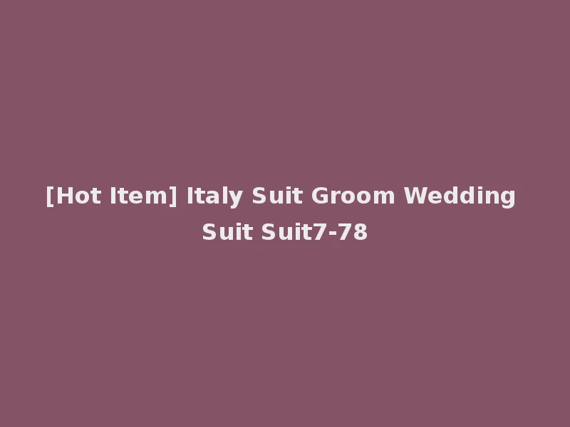 [Hot Item] Italy Suit Groom Wedding Suit Suit7-78