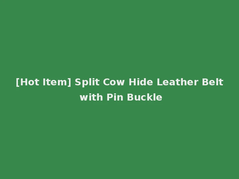 [Hot Item] Split Cow Hide Leather Belt with Pin Buckle