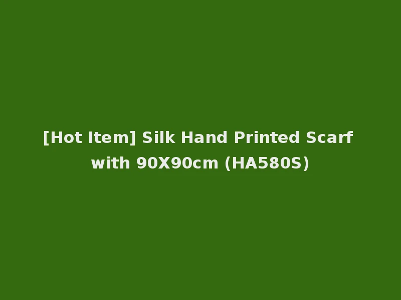 [Hot Item] Silk Hand Printed Scarf with 90X90cm (HA580S)