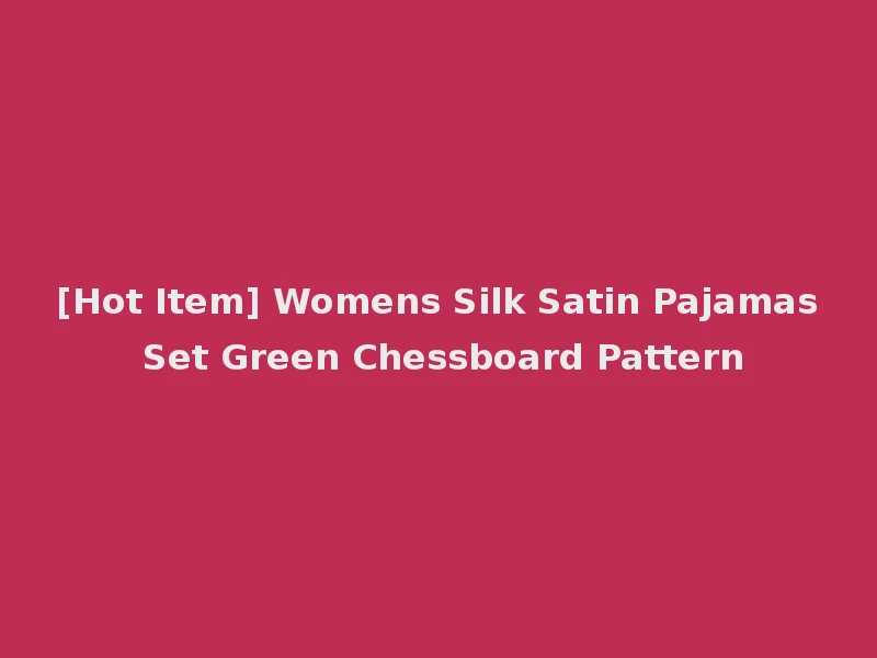 [Hot Item] Womens Silk Satin Pajamas Set Green Chessboard Pattern