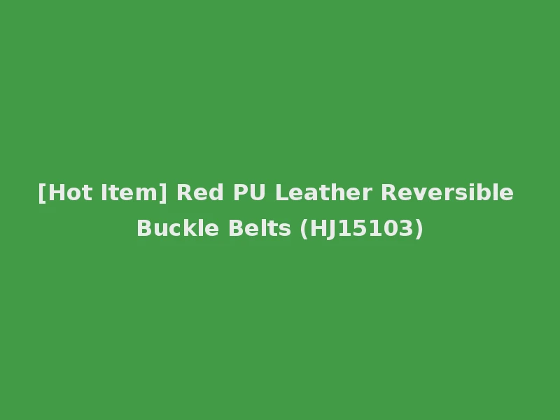 [Hot Item] Red PU Leather Reversible Buckle Belts (HJ15103)
