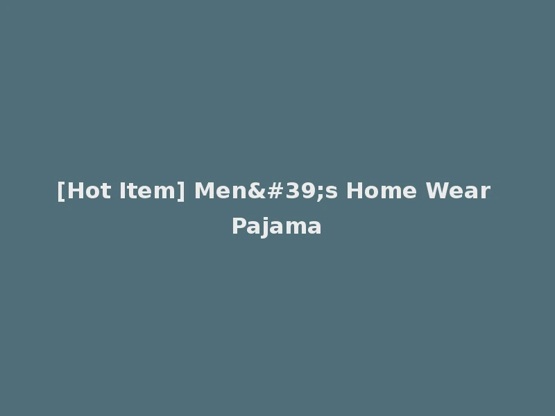 [Hot Item] Men's Home Wear Pajama