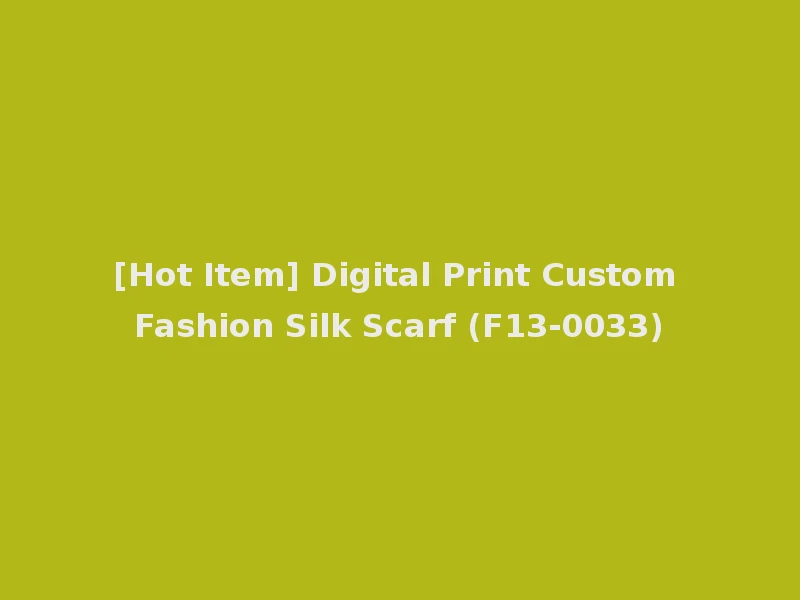 [Hot Item] Digital Print Custom Fashion Silk Scarf (F13-0033)