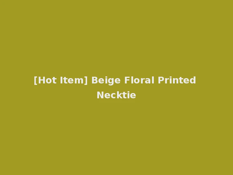 [Hot Item] Beige Floral Printed Necktie