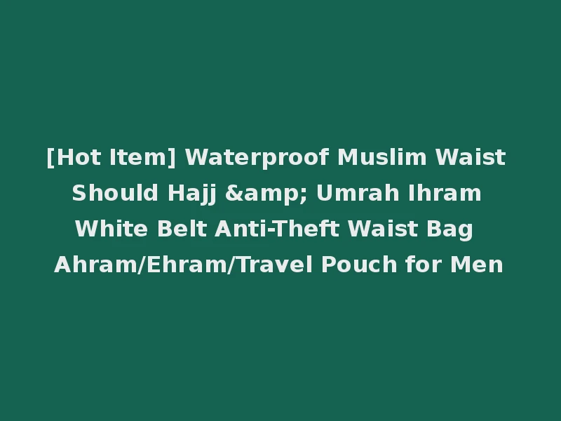 [Hot Item] Waterproof Muslim Waist Should Hajj & Umrah Ihram White Belt Anti-Theft Waist Bag Ahram/Ehram/Travel Pouch for Men