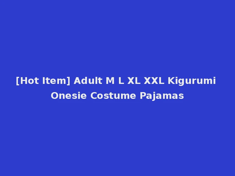 [Hot Item] Adult M L XL XXL Kigurumi Onesie Costume Pajamas