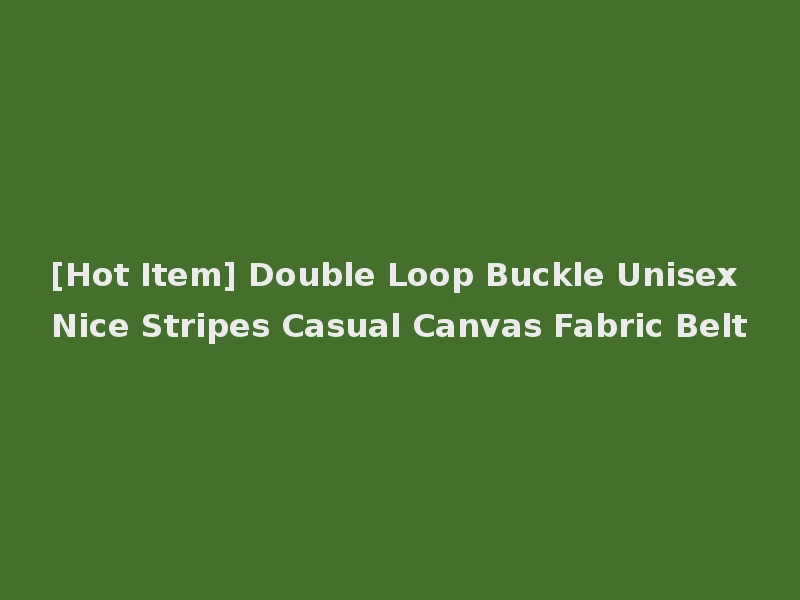 [Hot Item] Double Loop Buckle Unisex Nice Stripes Casual Canvas Fabric Belt